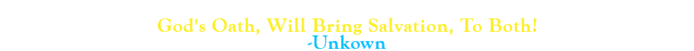 You’ll find me in the broken hearts; under I’m after a brand new start! God's Oath, Will Bring Salvation, To Both! -Unkown